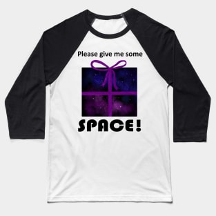 Give Me Some Space Baseball T-Shirt